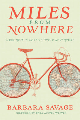 Cover Image for Miles from Nowhere: A Round-The-World Bicycle Adventure -- Tara Austen Weaver, Paperback