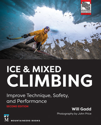 Cover Image for Ice & Mixed Climbing: Improve Technique, Safety, and Performance -- Will Gadd, Paperback