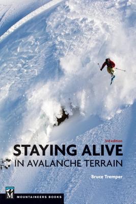 Cover Image for Staying Alive in Avalanche Terrain, 3rd Edition -- Bruce Tremper, Paperback