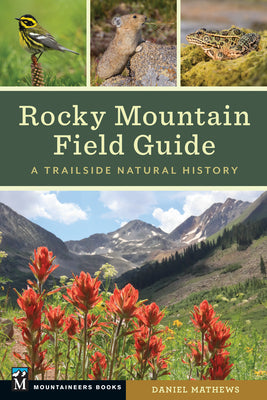 Cover Image for Rocky Mountain Field Guide: A Trailside Natural History -- Daniel Mathews, Paperback