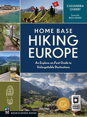 Cover Image for Home Base Hiking Europe: An Explore-On-Foot Guide to Unforgettable Destinations -- Cassandra Overby, Paperback