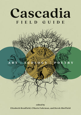 Cover Image for Cascadia Field Guide: Art, Ecology, Poetry -- Cmarie Fuhrman, Paperback