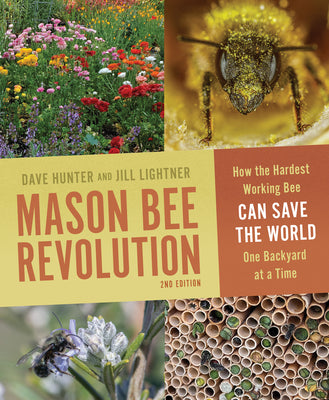 Cover Image for Mason Bee Revolution: How the Hardest Working Bee Can Save the World One Backyard at a Time -- Jill Lightner, Paperback