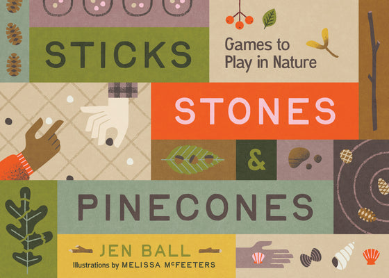 Cover Image for Sticks, Stones & Pinecones: Games to Play in Nature -- Jennifer Ball, Paperback