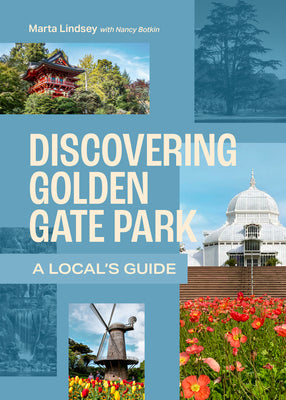 Cover Image for Discovering Golden Gate Park: A Local's Guide -- Marta Lindsey, Paperback