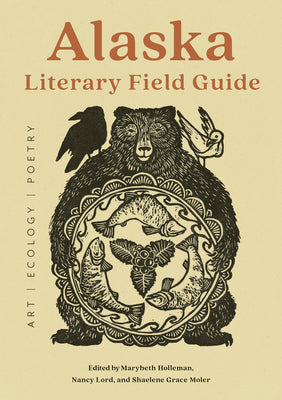 Cover Image for Alaska Literary Field Guide: Art, Ecology, Poetry -- Marybeth Holleman, Paperback