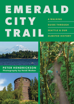 Cover Image for Emerald City Trail: A Walking Guide Through Seattle & Our Olmsted History -- Peter Hendrickson, Paperback