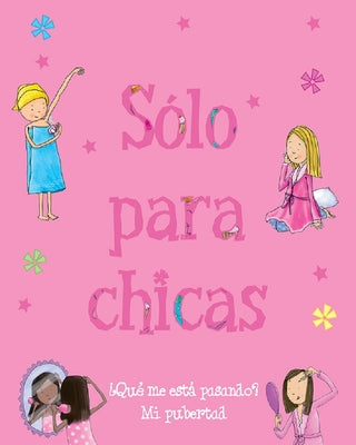 Cover Image for Sólo Para Chicas: ¿Qué Me Está Pasando? Mi Pubertad -- Sarah Delmege, Hardcover