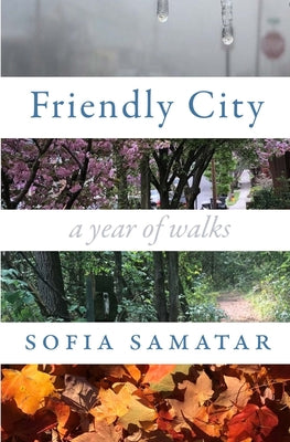 Cover Image for Friendly City: A Year of Walks -- Sofia Samatar, Paperback