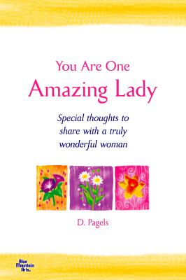 Cover Image for You Are One Amazing Lady: Special Thoughts to Share with a Truly Wonderful Woman -- Douglas Pagels, Paperback