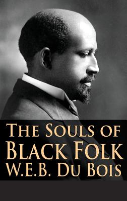 Cover Image for The Souls of Black Folk -- W. E. B. Du Bois, Hardcover