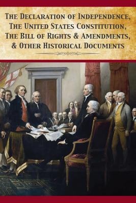Cover Image for The Declaration Of Independence, United States Constitution, Bill Of Rights & Amendments -- Founding Fathers, Paperback