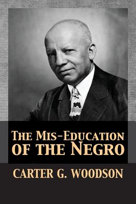 Cover Image for The Mis-Education of the Negro -- Carter Godwin Woodson, Paperback