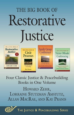 Cover Image for The Big Book of Restorative Justice: Four Classic Justice & Peacebuilding Books in One Volume -- Howard Zehr, Paperback