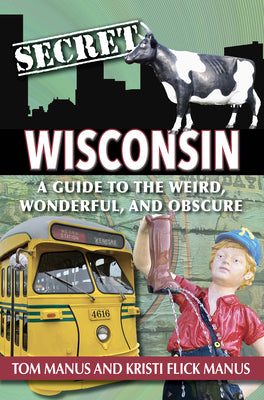Cover Image for Secret Wisconsin -- Manus Tom &. Kristi, Paperback