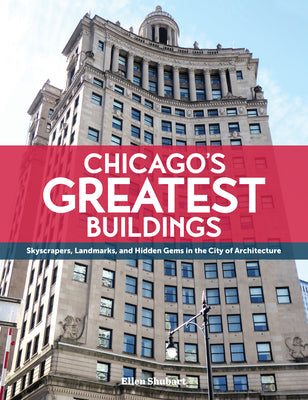 Cover Image for Chicago's Greatest Buildings -- Ellen Shubart, Hardcover