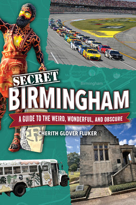 Cover Image for Secret Birmingham: A Guide to the Weird, Wonderful, and Obscure -- Cherith Fluker, Paperback