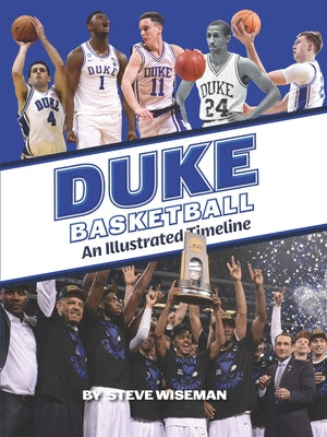 Cover Image for Duke Basketball: An Illustrated Timeline -- Steve Wiseman, Hardcover