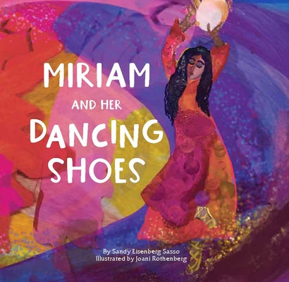 Cover Image for Miriam and Her Dancing Shoes -- Sandy Eisenberg Sasso, Hardcover