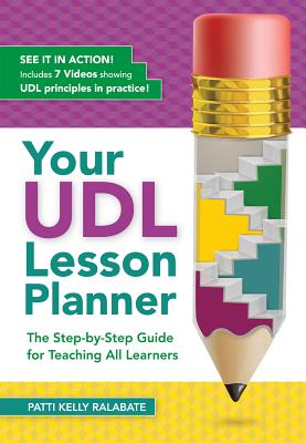 Cover Image for Your Udl Lesson Planner: The Step-By-Step Guide for Teaching All Learners -- Patricia Kelly Ralabate, Paperback