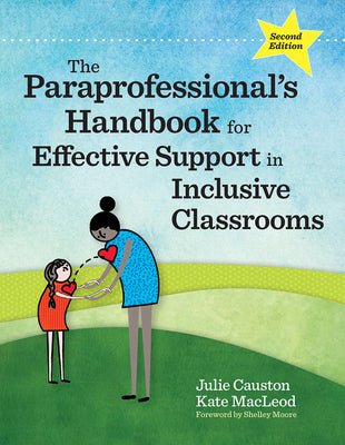 Cover Image for The Paraprofessional's Handbook for Effective Support in Inclusive Classrooms -- Julie Causton, Paperback
