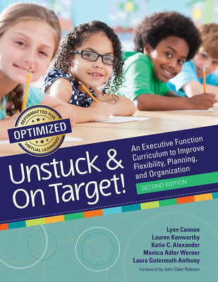 Cover Image for Unstuck and on Target!: An Executive Function Curriculum to Improve Flexibility, Planning, and Organization -- Lynn Cannon, Paperback