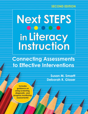 Cover Image for Next Steps in Literacy Instruction: Connecting Assessments to Effective Interventions -- Susan Smartt, Paperback