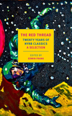 Cover Image for The Red Thread: Twenty Years of Nyrb Classics: A Selection -- Edwin Frank, Paperback