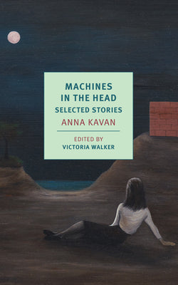 Cover Image for Machines in the Head: Selected Stories -- Anna Kavan, Paperback