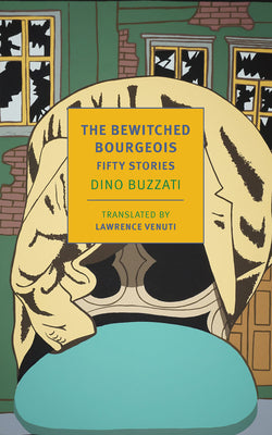 Cover Image for The Bewitched Bourgeois: Fifty Stories -- Dino Buzzati, Paperback
