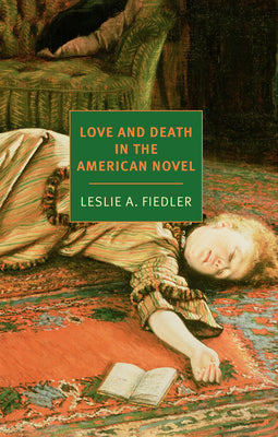 Cover Image for Love and Death in the American Novel -- Leslie a. Fiedler, Paperback