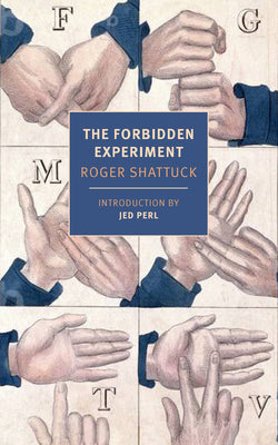 Cover Image for The Forbidden Experiment: The Story of the Wild Boy of Aveyron -- Roger Shattuck, Paperback