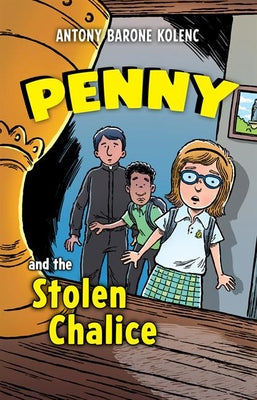 Cover Image for Penny and the Stolen Chalice -- Antony Barone Kolenc, Paperback