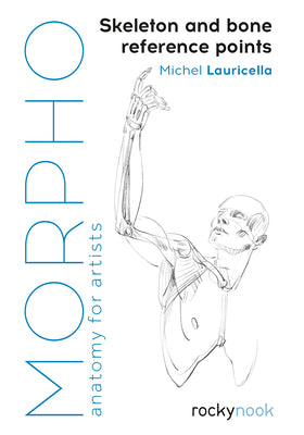 Cover Image for Morpho: Skeleton and Bone Reference Points: Anatomy for Artists -- Michel Lauricella, Paperback