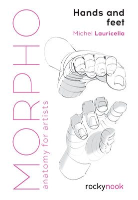 Cover Image for Morpho: Hands and Feet: Anatomy for Artists -- Michele Lauricella, Paperback