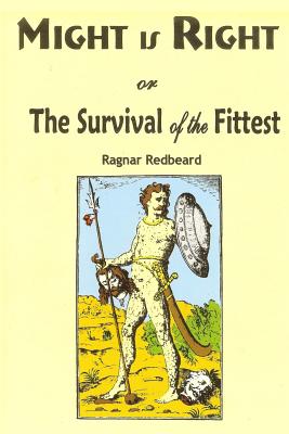 Cover Image for Might is Right: or the Survival of the Fittest -- Ragnar Redbeard, Paperback