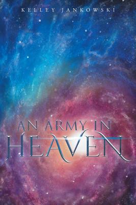 Cover Image for An Army in Heaven -- Kelley Jankowski, Paperback