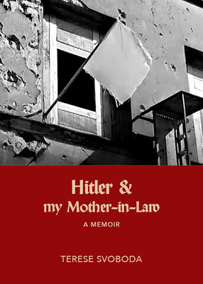 Cover Image for Hitler and My Mother-In-Law -- Terese Svoboda, Paperback