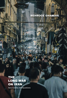 Cover Image for The Long War on Iran: New Events, Old Questions -- Behrooz Ghamari, Paperback