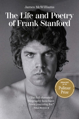 Cover Image for The Life and Poetry of Frank Stanford -- James McWilliams, Hardcover