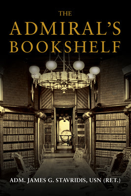 Cover Image for The Admiral's Bookshelf -- James G. Stavridis, Hardcover