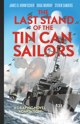 Cover Image for The Last Stand of Tin Can Sailors: The Extraordinary World War II Story of the U.S. Navy's Finest Hour -- Steven Mark Sanders, Hardcover
