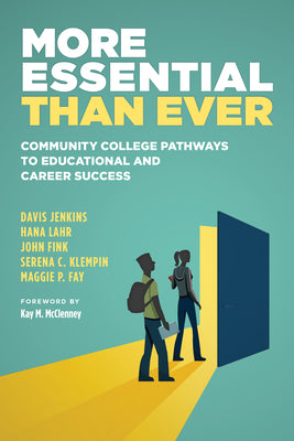Cover Image for More Essential Than Ever: Community College Pathways to Educational and Career Success -- Davis Jenkins, Paperback