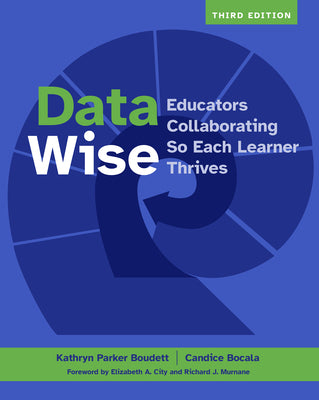 Cover Image for Data Wise, Third Edition: Educators Collaborating So Each Learner Thrives -- Kathryn Parker Boudett, Paperback