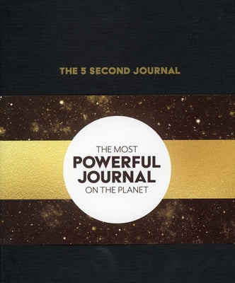 Cover Image for The 5 Second Journal: The Best Daily Journal and Fastest Way to Slow Down, Power Up, and Get Sh*t Done -- Mel Robbins, Hardcover