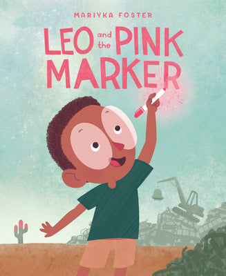Cover Image for Leo and the Pink Marker -- Mariyka Foster, Hardcover
