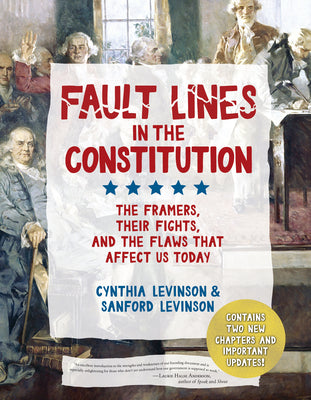 Cover Image for Fault Lines in the Constitution (Third Edition): The Framers, Their Fights, and the Flaws That Affect Us Today -- Cynthia Levinson, Paperback