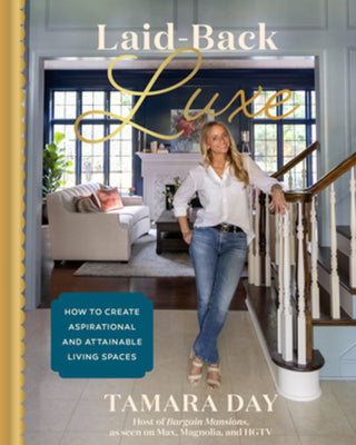 Cover Image for Laid-Back Luxe: How to Create Aspirational and Attainable Living Spaces -- Tamara Day, Hardcover