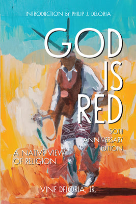 Cover Image for God Is Red: A Native View on Religion, 50th Anniversary Edition -- Vine Deloria Jr, Paperback