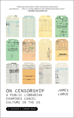 Cover Image for On Censorship: A Public Librarian Examines Cancel Culture in the Us -- James Larue, Paperback